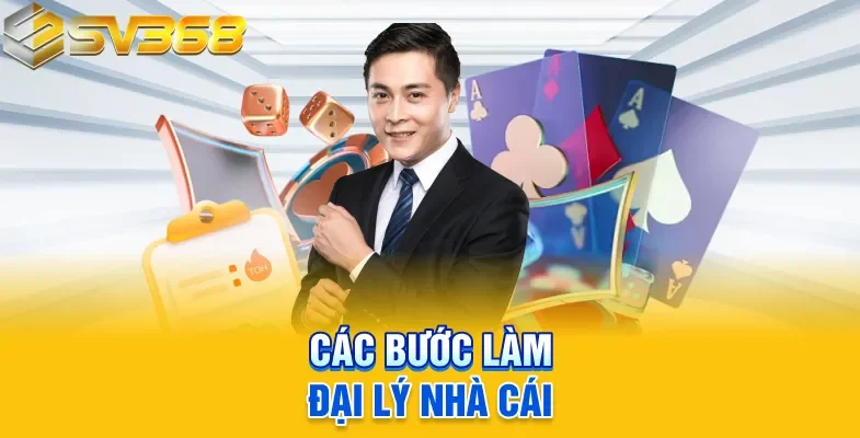 Các bước làm đại lý nhà cái