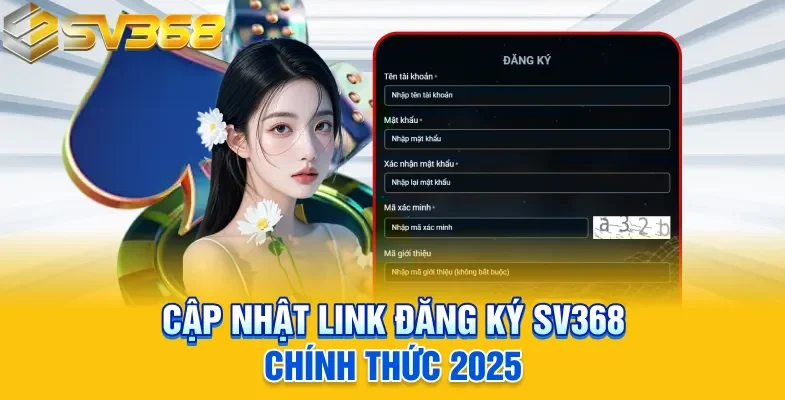 Cập nhật link đăng ký SV368 chính thức 2025