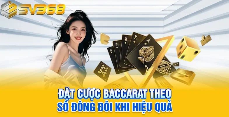 Đặt cược Baccarat theo số đông đôi khi hiệu quả
