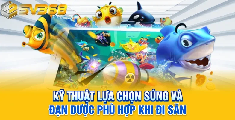 Kỹ thuật lựa chọn súng và đạn dược phù hợp khi đi săn