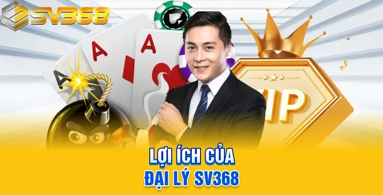 Lợi ích của đại lý SV368