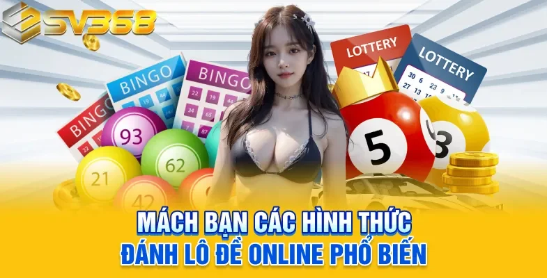 Mách bạn các hình thức đánh lô đề online phổ biến