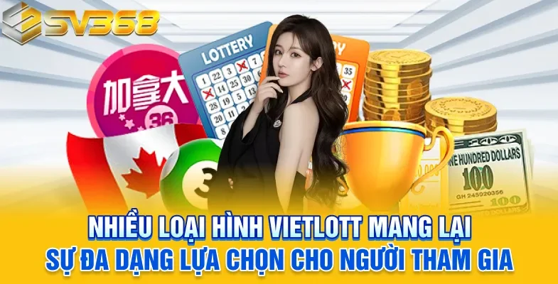 Nhiều loại hình Vietlott mang lại sự đa dạng lựa chọn cho người tham gia
