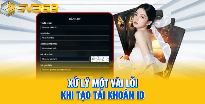 Xử lý một vài lỗi khi tạo tài khoản ID